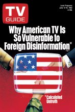 TV Guide cover - Why American TV Is So Vulnerable to Foreign Disinformation - June 12, 1982