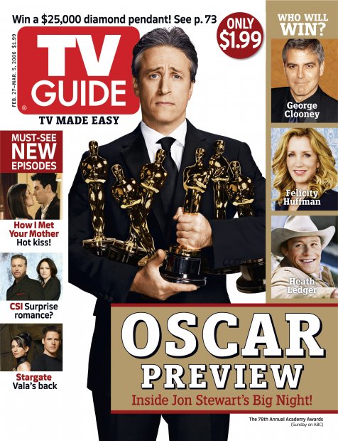 TV Guide cover - Claudia Black, Ben Browder, George Clooney, Jorja Fox, Felicity Huffman, Heath Ledger, William Petersen, Josh Radnor, Colbie Smulders, Jon Stewart - February 27, 2006