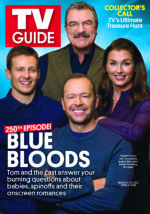 Clockwise from top: Tom Selleck, Bridget Moynahan, Donnie Wahlberg, Will Estes; Collector's Call: TV's Ultimate Treasure Hunt; 250th Episode! Blue Bloods: Tom and the cast answer your burning questions about babies, spinoffs, and their onscreen romances.