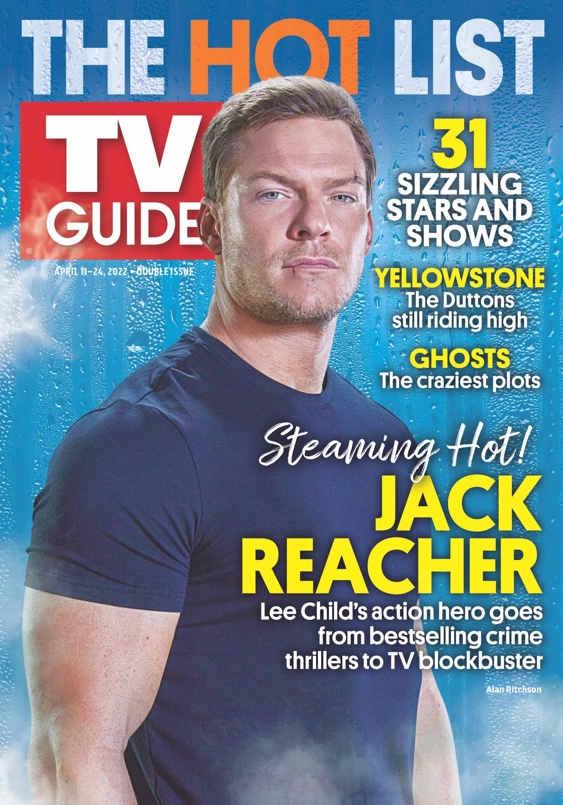 THE HOT LIST GUIDE; SIZZLING STARS AND SHOWS; YELLOWSTONE: The Duttons still riding high; GHOSTS: The craziest plots; Steaming Hot! JACK REACHER: Lee Child's action hero goes from bestselling crime thrillers to TV blockbuster