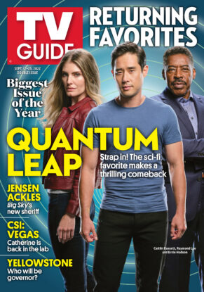 Returning Favorites; Biggest Issue of the Year; Quantum Leap: Strap in! The sci-fi favorite makes a thrilling comeback; Jensen Ackles: Big Sky's new sheriff; CSI: Vegas: Catherine is back in the lab; Yellowstone: Who will be governor?