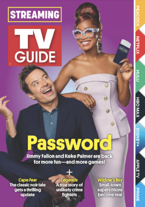 STREAMNIG; PASSWORD: JIMMY FALLON AND KEKE PALMER ARE BACK FOR MORE FUN--AND MORE GAMES; CAPE FEAR: THE CLASSIC NOIR TALE GETS A THRILLING UPDATE; LEGENDS: A TRUE STORY OF UNLIKELY CRIME FIGHTERS; WIDOW'S BAY: SMALL TOWN SUPERSTITIONS BECOME REAL